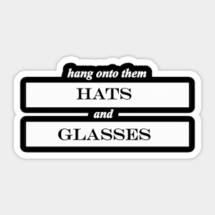 hang onto them hats and glasses Sticker